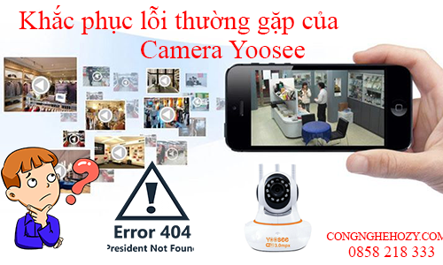 Giải đáp các vấn đề thường gặp khi sử dụng camera YOOSEE