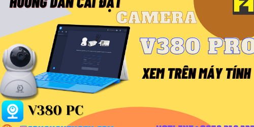 Hướng dẫn cài đặt camera v380 pro xem trên máy tính mới nhất 2021